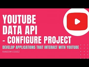 YouTube Data API - 5 - Create & Configure a project on Google Developer Console
