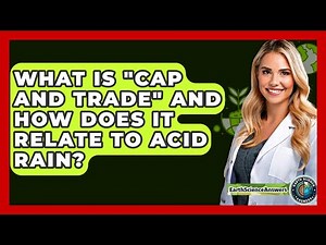 What Is "cap And Trade" And How Does It Relate To Acid Rain? - Earth Science Answers