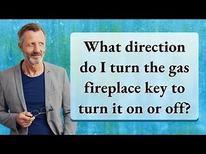 What direction do I turn the gas fireplace key to turn it on or off?
