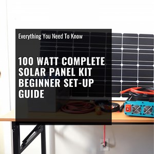 100 Watt Complete Solar Panel Kit Beginner Set-Up Guide [Video] - ShopSolar.com