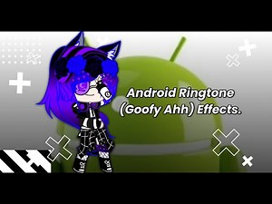 Android Ringtone (Goofy Ahh) | Effects.