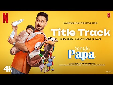 Single Papa Title Track | Kunal Kemmu,Manoj P,Ayesha R,Prajakta K | Raghav M,Khwaab | Netflix India