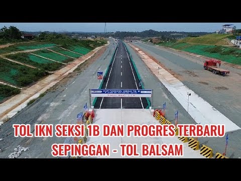 IKN TERKINI TOL IKN SEKSI 1B MUDIK LEBARAN SEPINGGAN BALSAM DAN PROGRES STA 01 TERBARU 14 Maret 2026