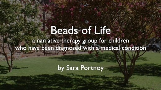 Beads of Life - a narrative therapy group for children who have been diagnosed with a medical condition by Sara Portnoy