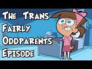 The Trans Fairly OddParents Episode