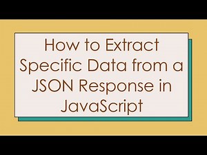 How to Extract Specific Data from a JSON Response in JavaScript