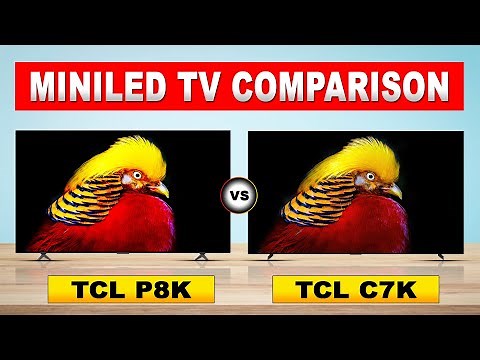 TCL P8K vs C7K: QLED vs QD-MiniLED l Full Comparison – Which One Wins?