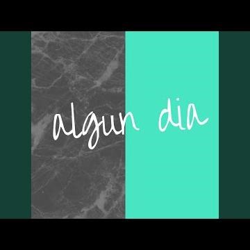 ALGUN DIA