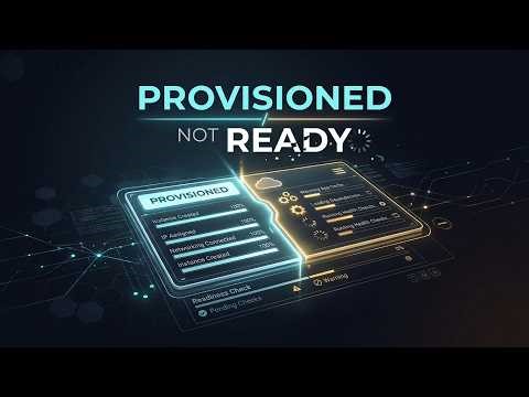 What 'Provisioned' Actually Means — And Why It's Not the Same as 'Ready'