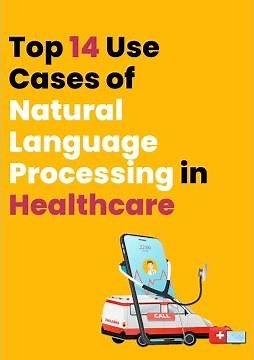 Top 14 Use Cases of Natural Language Processing (NLP) in Healthcare | Machine Learning Applications