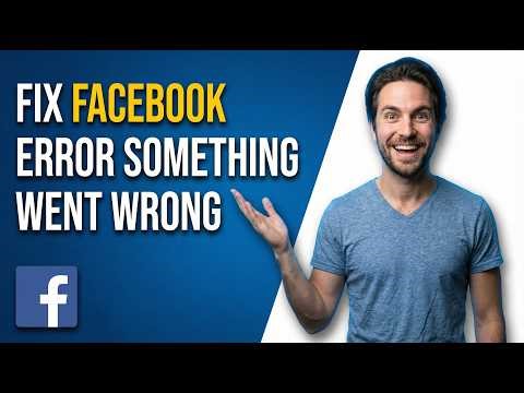 Fix Facebook Error Something Went Wrong (2026 Easy Guide)