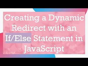Creating a Dynamic Redirect with an If/Else Statement in JavaScript