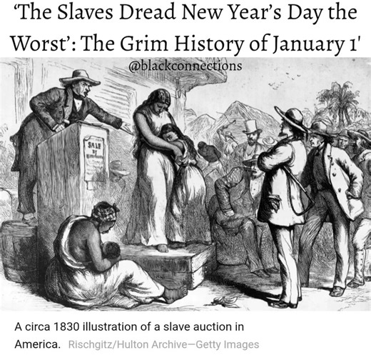 ‘The Slaves Dread New Year’s Day the Worst’: The Grim History of January 1' In African-American history, New Year’s Day was once feared as “Hiring Day” or “Heartbreak Day,” a time when enslaved people anxiously awaited decisions that could tear their families apart. On January 1, enslaved men, women, and children were often rented out, auctioned, or transferred under new contracts, a common and profitable practice in the antebellum South that helped white slave owners settle debts. As historian