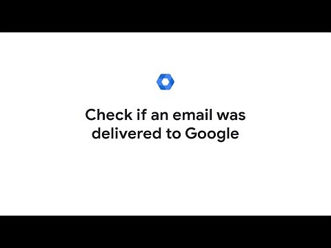Check if an email was delivered to Google