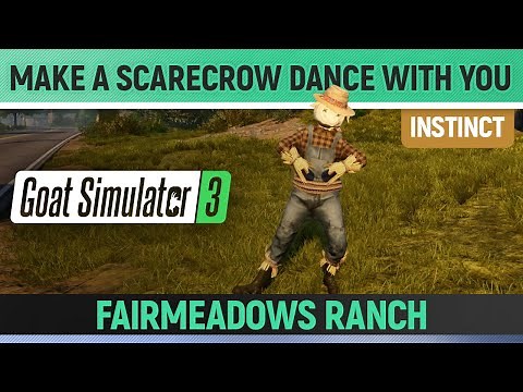 Goat Simulator 3 - Instinct - Make a Scarecrow Dance with you - Fairmeadows Ranch