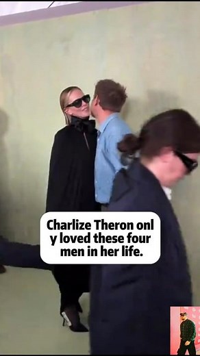 CHARLIZE THERON ONLY LOVED THESE FOUR MEN IN HER LIFE.