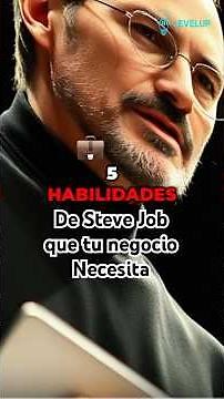 Las 5 Habilidades de Steve Jobs que Cualquier Emprendedor DEBE Copiar