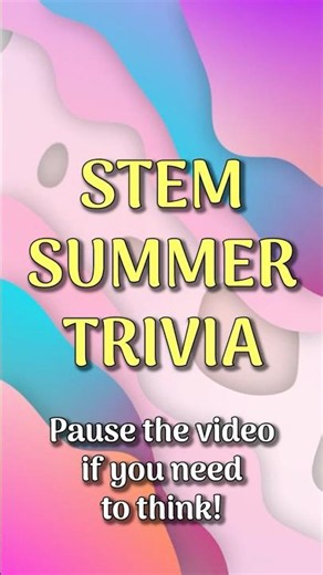 ☀️STEM Summer Trivia!💡Test YOUR Knowledge!
