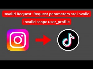 Invalid Request: Request parameters are invalid: problem connecting Instagram to TikTok profile