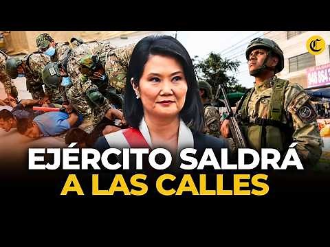 Keiko Fujimori sends military to the streets amid wave of extortion and contract killings | El Co...