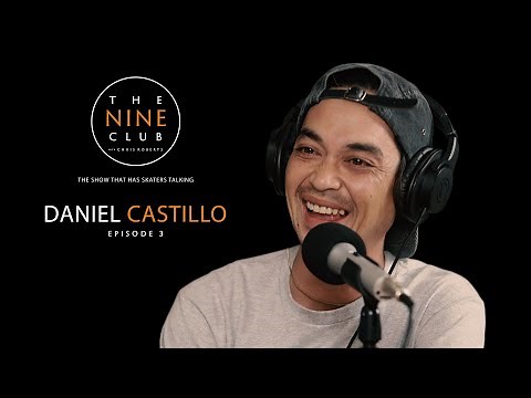 Daniel Castillo | The Nine Club With Chris Roberts - Episode 03