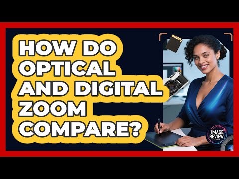 How Do Optical And Digital Zoom Compare?