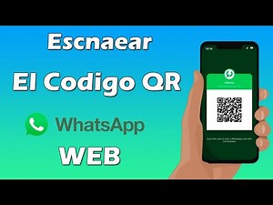 Como escanear el codigo QR de WhatsApp web desde mi celular