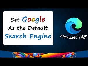 How to Set Google as the Default Search Engine in Edge instead of Bing