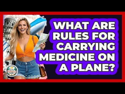 What Are Rules For Carrying Medicine On A Plane?
