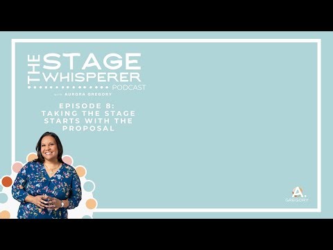 Episode 8 Taking the Stage Starts with the Proposal Final Video