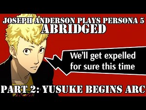 Joseph Anderson Plays Persona 5: Abridged | Part 2