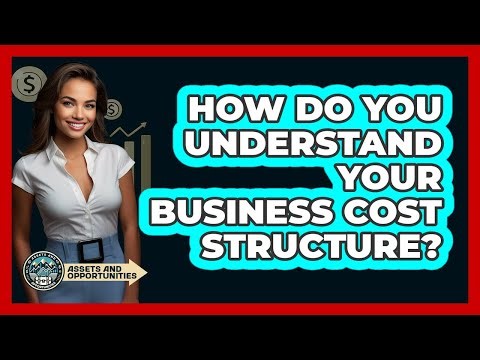 How Do You Understand Your Business Cost Structure?