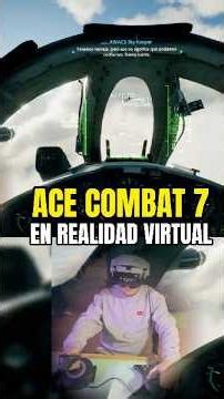 ACE COMBAT EN VR es MARAVILLOSO ( TUTORIAL en VIDEO LARGO)