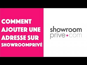 Comment ajouter une adresse sur Showroomprivé ?