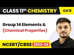 Class 11 Chemistry Ch 11 | Group 14 Elements (Chemical Properties) -The p-block Elements