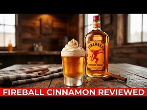 Fireball Cinnamon Whiskey — The Brutally Honest American Review