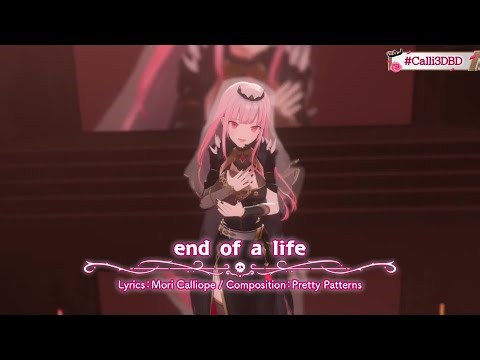 end of a life - Mori Calliope 【Calli's 3DLIVE BDAY 2022】