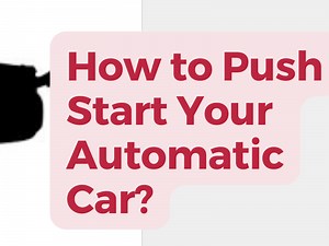 How to Push Start Your Automatic Car - The Ultimate Guide. -