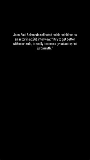 Jean‑Paul Belmondo reflected on his ambitions as an actor in a 1961 interview: “I try to get better with each role, to really become a great actor, not just a myth.” | History of Cinema
