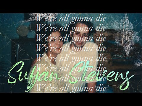 Sufjan Stevens - We're all gonna die (4th of July 1hour loop)