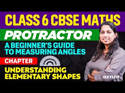 Class 6 CBSE Maths | Protractor: A Beginner's Guide to Measuring Angles | Xylem Class 6 CBSE