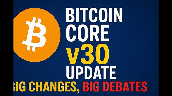 Bitcoin Core v30 Update Explained: Big Changes, Big Debates