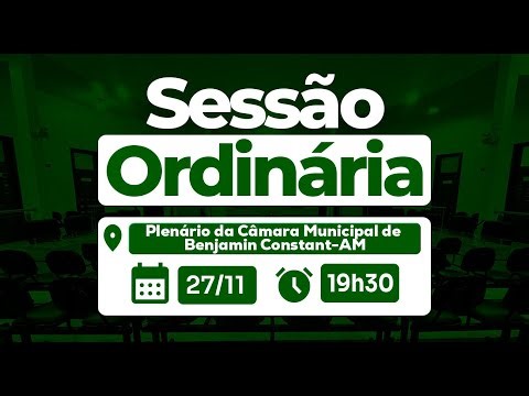 Sessão Ordinária AO VIVO | 27/11– Plenário da Câmara Municipal - Benjamin Constant/AM
