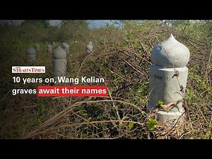 10 years on, Wang Kelian graves await their names