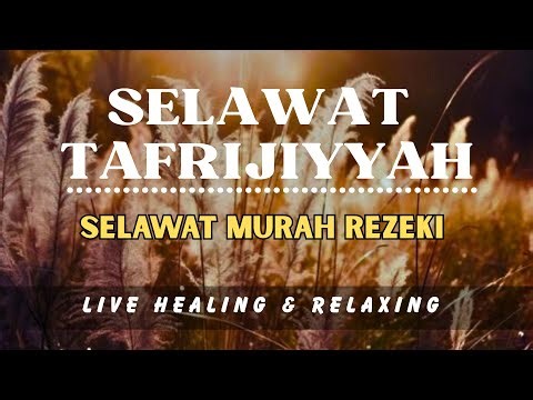 Selawat Tafrijiyyah - Selawat Murah Rezeki Suara Merdu ( Healing & Relaxing )