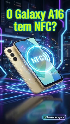Galaxy A16 TEM NFC? Descubra AGORA! 🔥