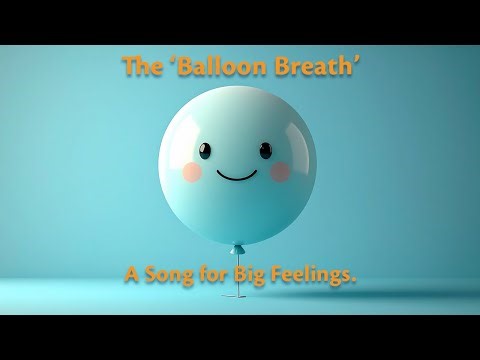 Calm Big Feelings with 'The Balloon Breath' Song