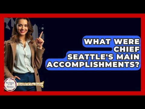 What Were Chief Seattle's Main Accomplishments? - Stories of the States