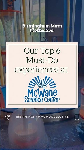 Our Top 6 Must-Do Experiences at McWane Science Center