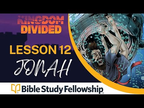 Kingdom Divided - BSF Lesson 12 - Jonah